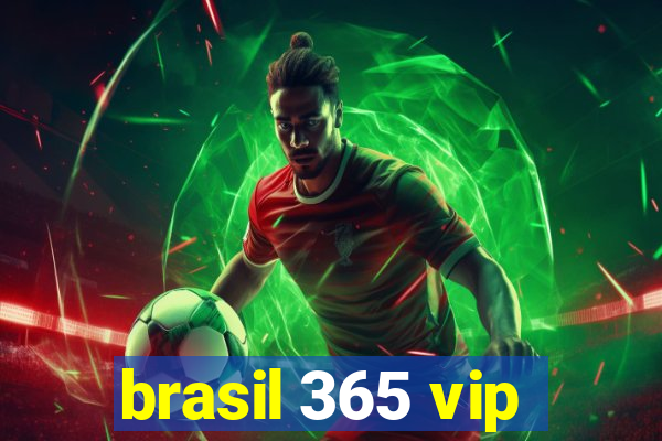 brasil 365 vip